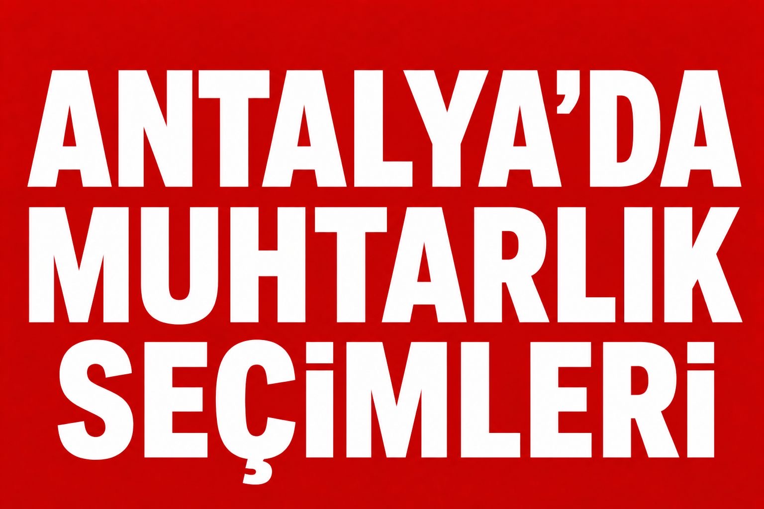 ANTALYA’DA TURİZM BÖLGELERİNDE MUHTARLIK YARIŞI! görseli