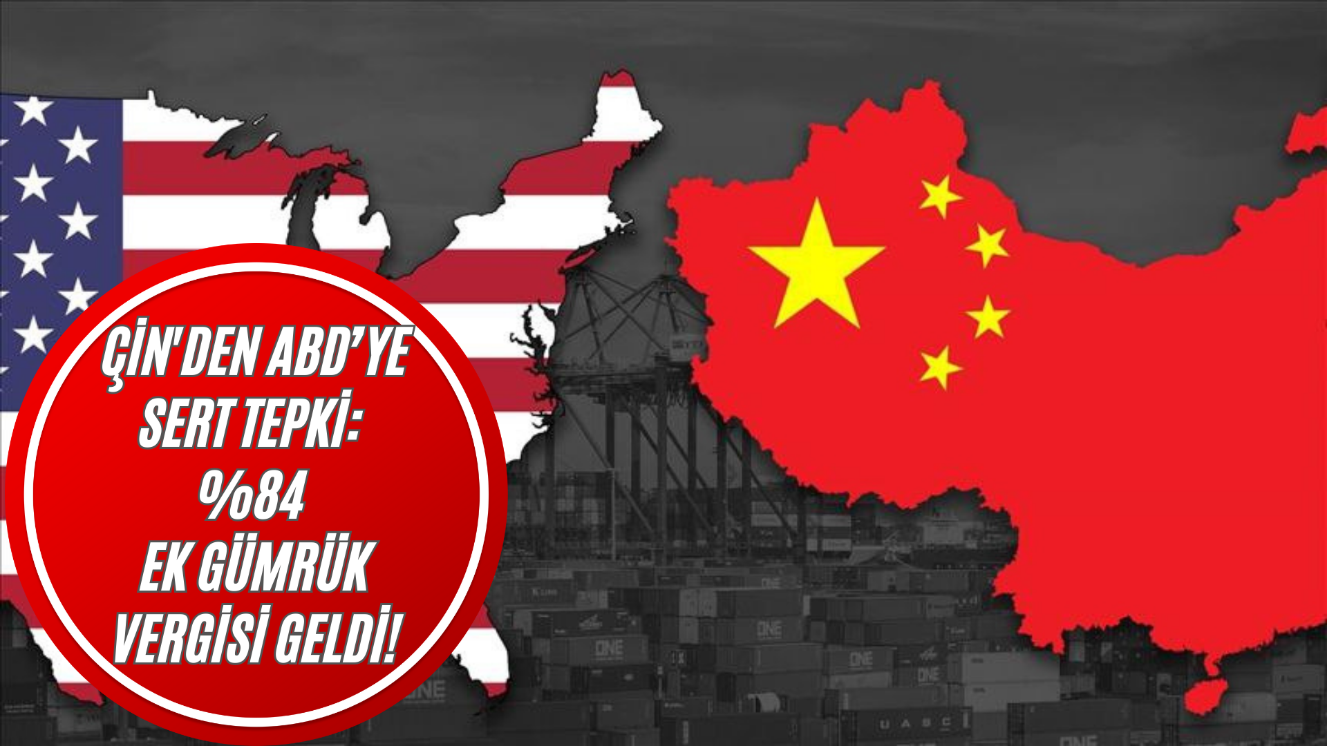 SONDAKİKA | Çin'den ABD’ye Sert Tepki: %84 Ek Gümrük Vergisi Geldi! görseli