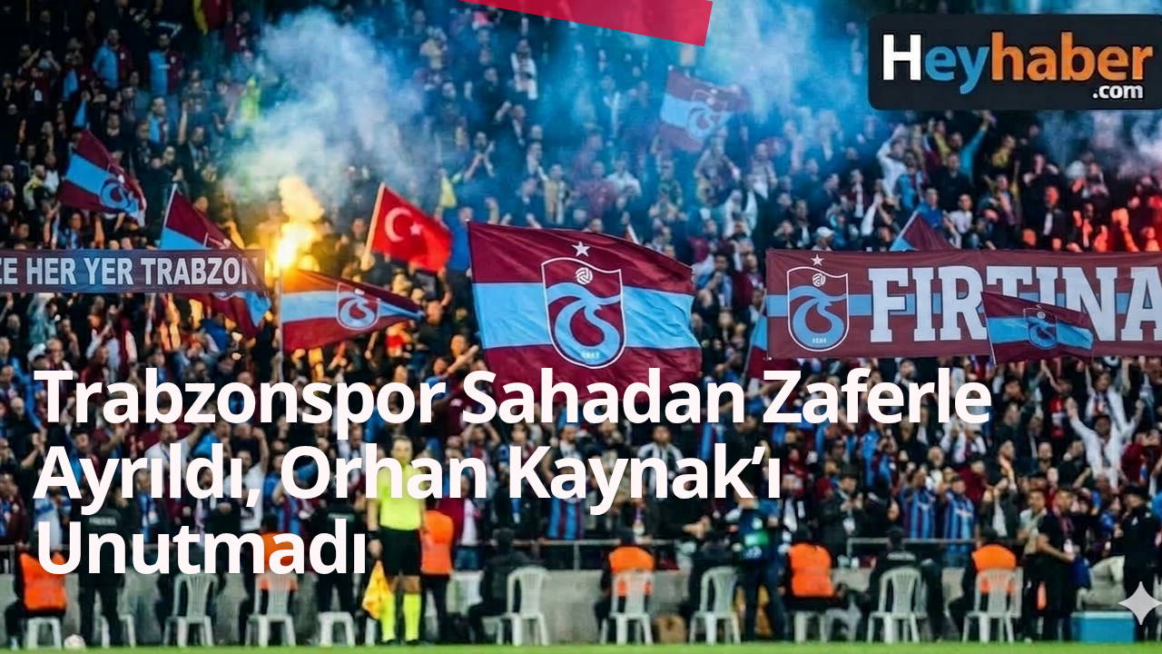 Trabzonspor Sahadan Zaferle Ayrıldı, Orhan Kaynak’ı Unutmadı! görseli