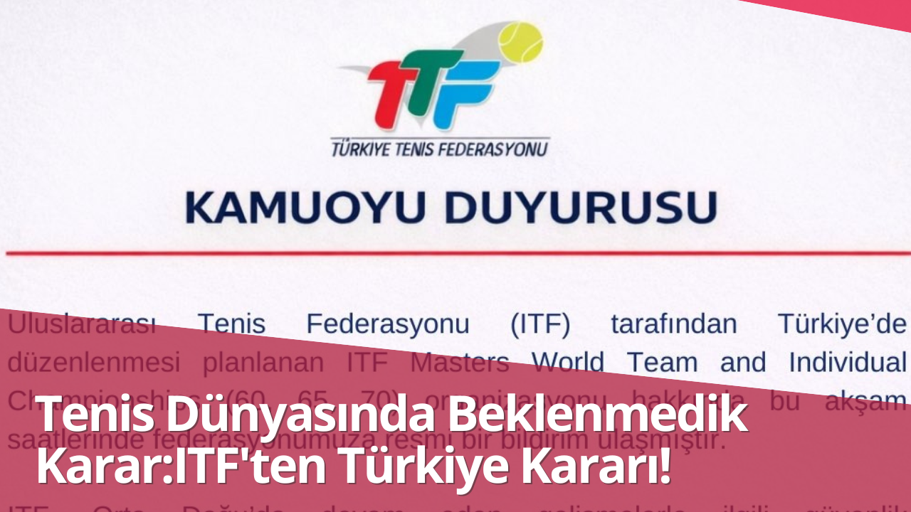 Tenis Dünyasında Beklenmedik Karar: ITF'ten Türkiye Kararı! görseli