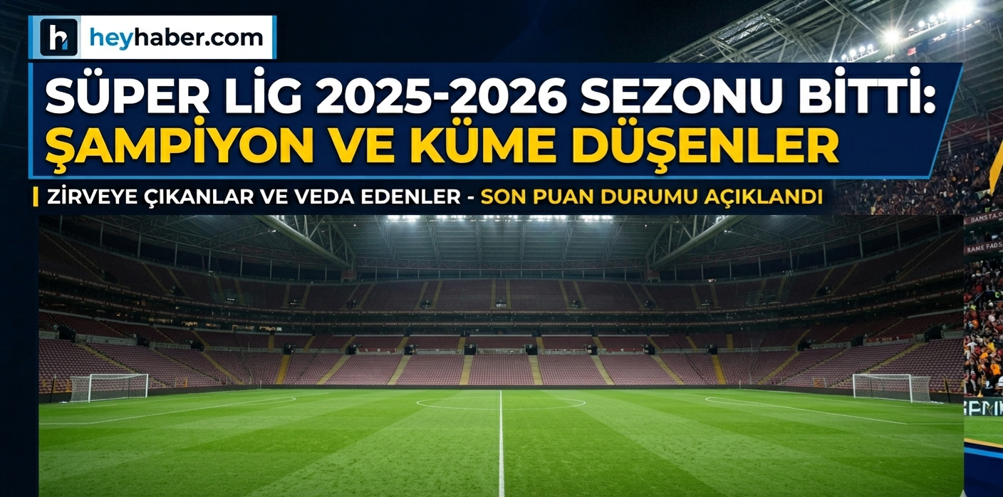 Süper Lig 2025-2026 Sezonu Bitti: Şampiyon ve Küme Düşenler görseli