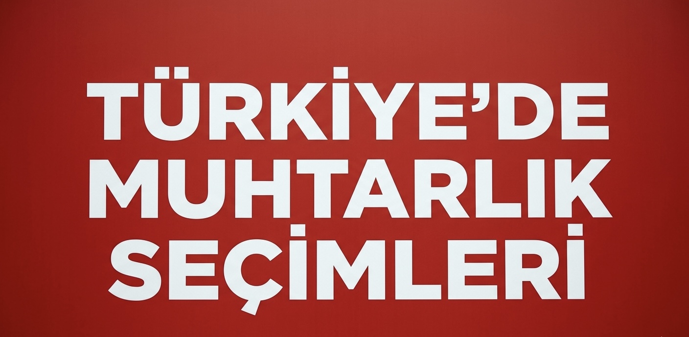 TÜRKİYE GENELİNDE MUHTARLIK SEÇİMLERİ NASIL ŞEKİLLENECEK? görseli