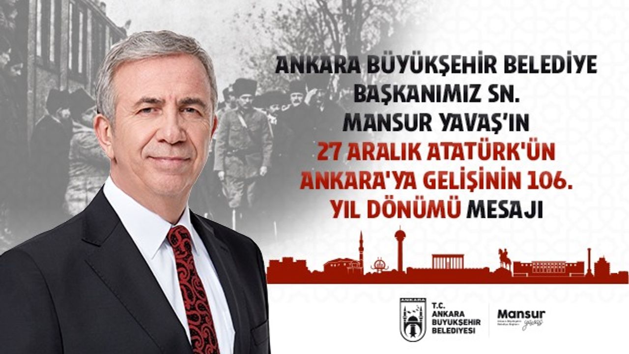 ra Büyükşehir Belediye Başkanı Sn. Mansur Yavaş’ın 27 Aralık Atatürk’ün Ankara’ya gelişinin 106. yıl dönümü mesaj görseli