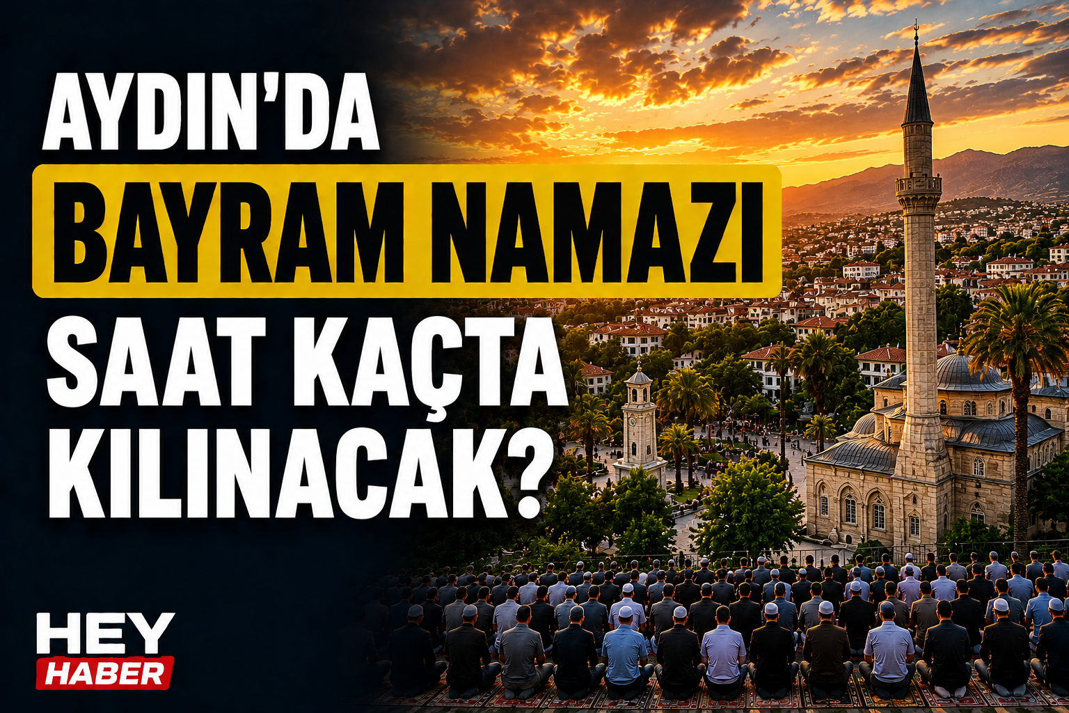 AYDIN KURBAN BAYRAMI NAMAZI VAKİTLERİ: AYDIN'DA BAYRAM NAMAZI SAAT KAÇTA KILINACAK? görseli