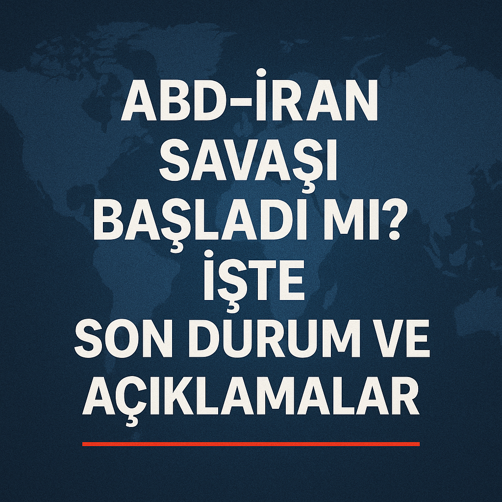 ABD–İran Savaşı Başladı! İşte Son Durum ve Açıklamalar görseli