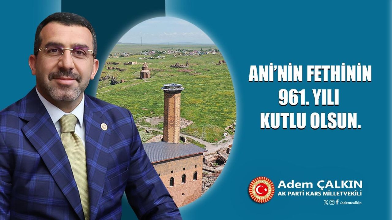 AK Parti Kars Milletvekili Adem Çalkın'ın Ani’nin Fethi’nin 961. yıl dönümü mesajı görseli