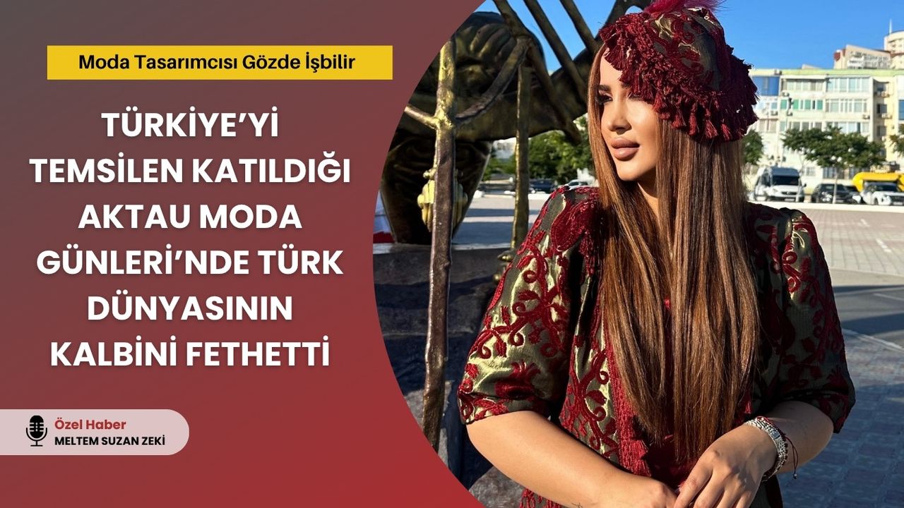 Gözde İşbilir, Aktau’da Türk Dünyasının Kalbini Fethetti görseli