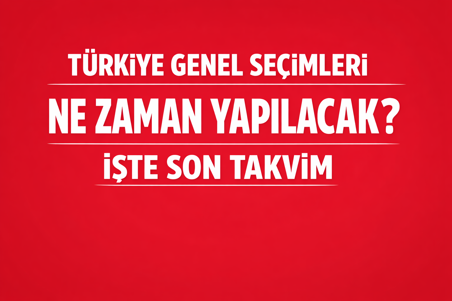 Türkiye Genel Seçimleri Ne Zaman Yapılacak? İşte Son Takvim görseli