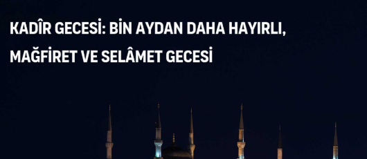 Bin Aydan Hayırlı Gece: Kadir Gecesi’ne Nasıl Hazırlanmalı? görseli