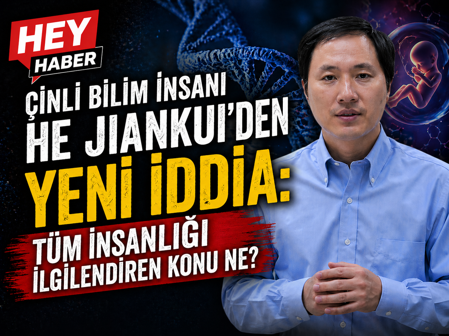 Çinli Bilim İnsanı He Jiankui’den Yeni İddia : Tüm İnsanlığı İlgilendirecek İddia Ne? görseli