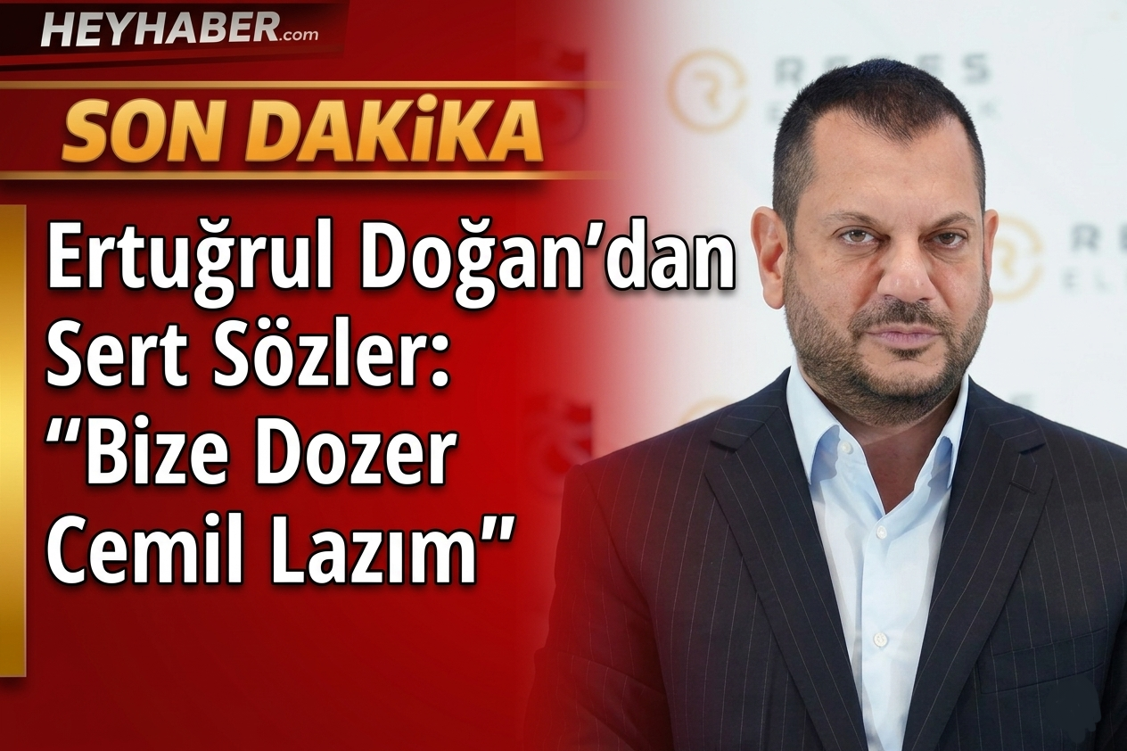 Ertuğrul Doğan'dan Sert Sözler: "Bize Dozer Cemil Lazım" görseli
