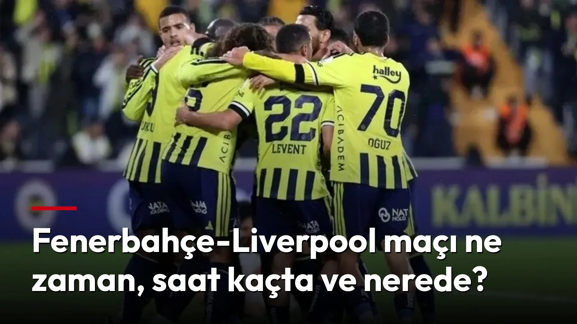 Fenerbahçe-Liverpool maçı ne zaman, saat kaçta?