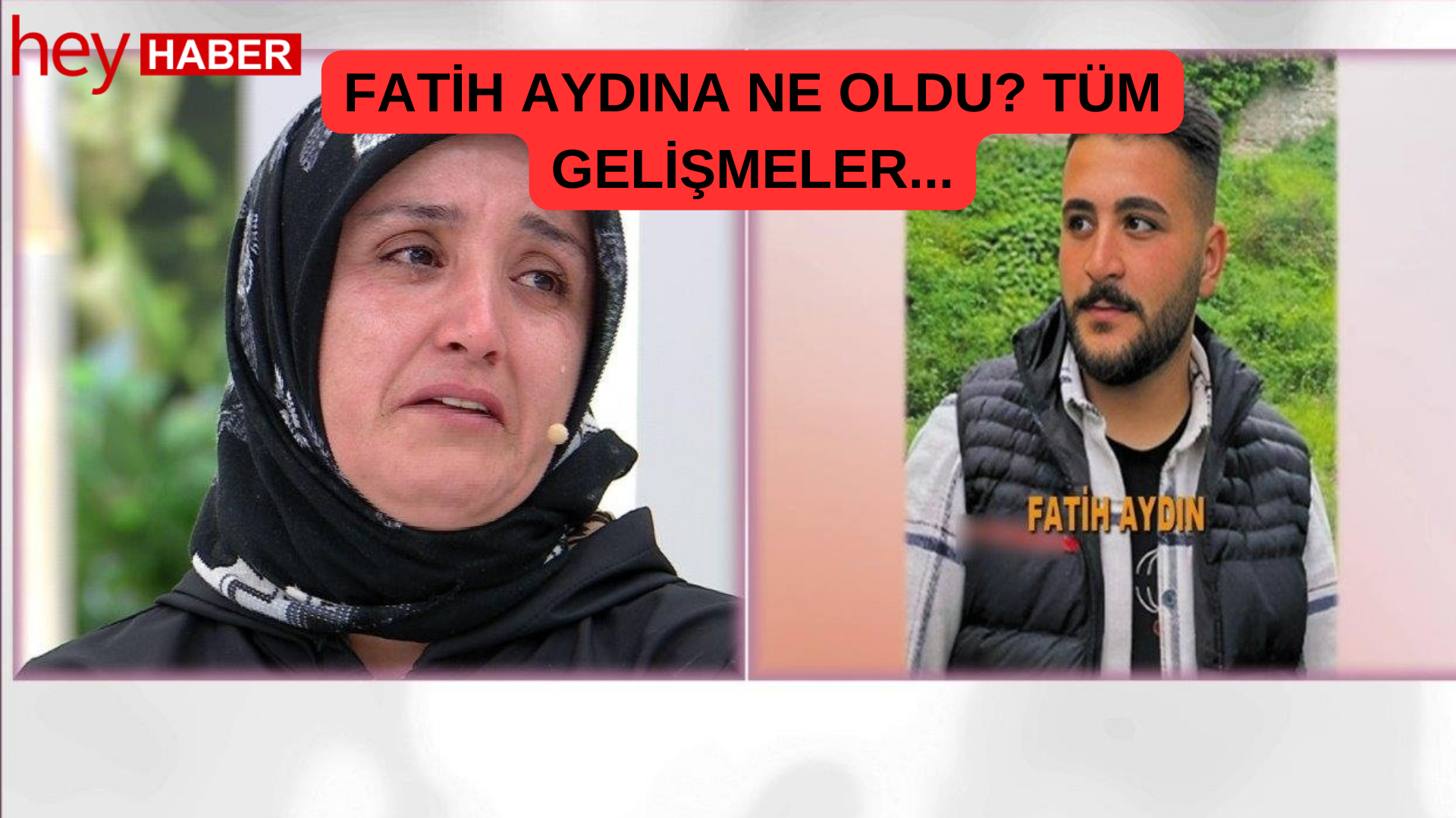 22 yaşında olan Fatih Aydın 7 Temmuzdan beri aranmaktadır. Annesi