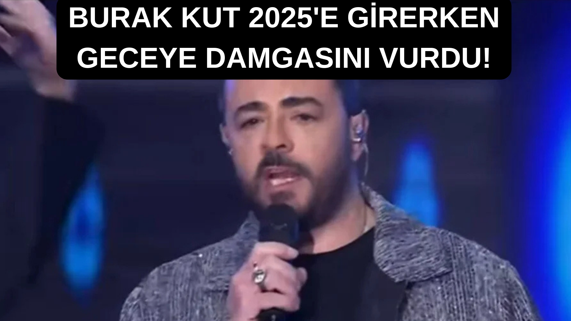 2025’ girerken O Ses Türkiye Yılbaşı Özel Programında yer Burak