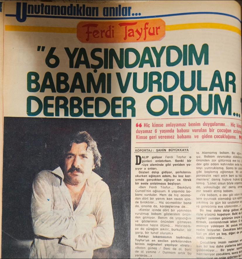 FERDİ TAYFUR'UN HİKÂYESİ
BABAMI VURDULAR DERBEDER OLDUM!