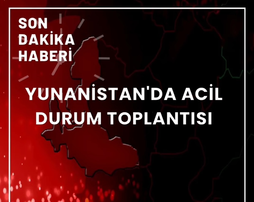 Son Dakika: Yunanistan Acil Toplantı Sonrası Önemli Kararlar Aldı! Daha